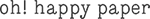 OhHappyPaper